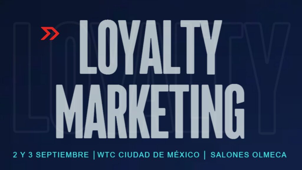 Loyalty Marketing Congress 2025 llega a la Ciudad de México Loyalty Marketing Congress